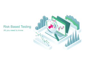 Risk Based Testing: All you need to know